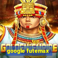 google futemax